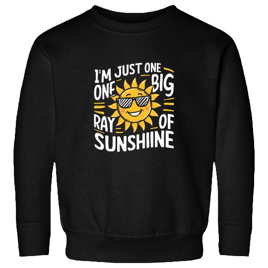 Im Just One Big Freaking Ray Of Sunshine Design Sweatshirts