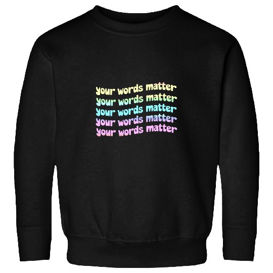 Your Words Matter Speech Therapy Language Pathologist Womens 1 Sweatshirts