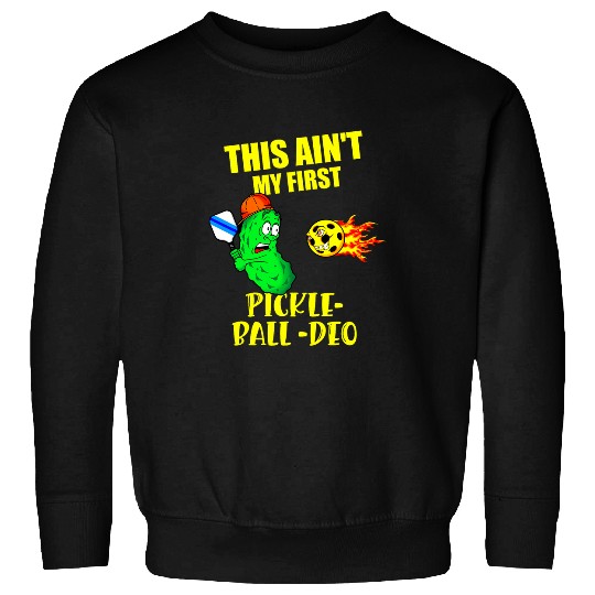 Funny Pickleball Saying Aint My First Rodeo Sweatshirts