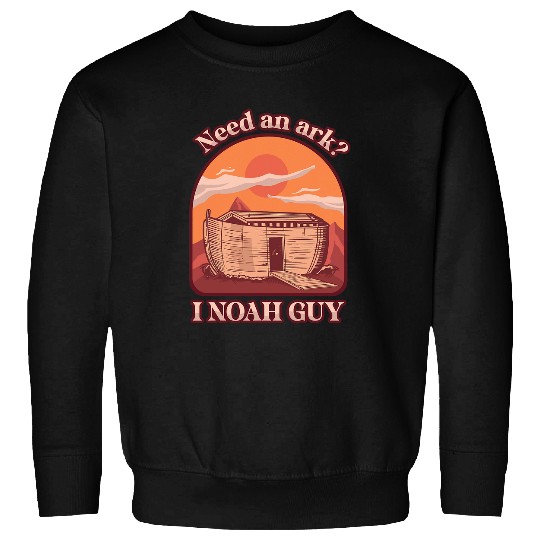 Need An Ark I Noah Guy Boat Cruise Ship Sweatshirts