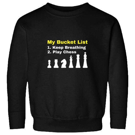 My Bucket List Chess Player Funny Chess Addict Chess Sweatshirts