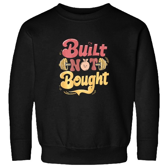 Built Not Bought Workout Pump Cover Gym Weightlifting Sweatshirts