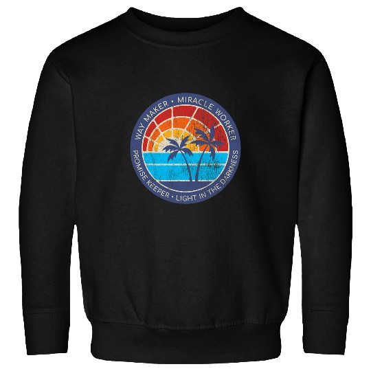 Way Maker Miracle Worker Promise Keeper Light in the Darknes Sweatshirts