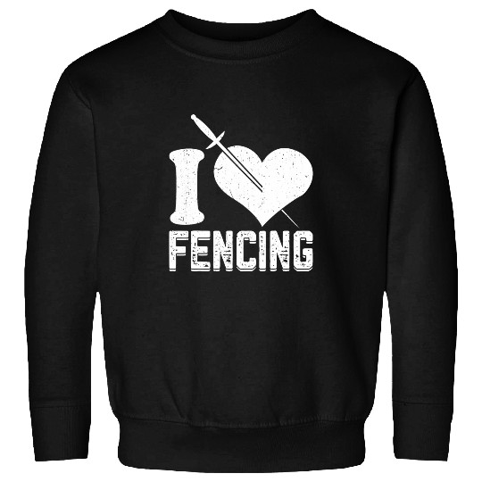 I Love Fencing Fencer Fencing Expert Fencing Trainer Fencing 1 Sweatshirts