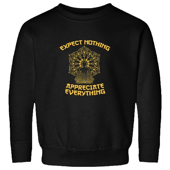 Buddha expect nothing appreciate everything buddhism gift Sweatshirts