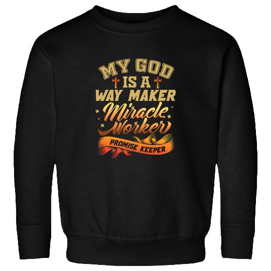 Way Maker Miracle Worker Promise Keeper 7 Sweatshirts