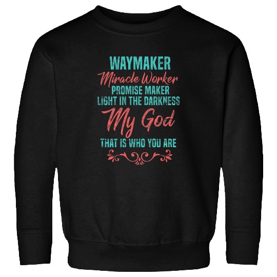 Way Maker Miracle Worker Promise Keeper Christian Faith Sweatshirts
