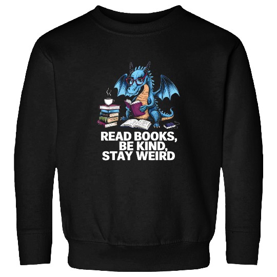 Cute Dragon Read Books Be Kind Stay Weird Book Lover Sweatshirts