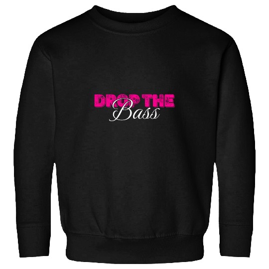 Drop The Bass Bold Statement Dynamic Sweatshirts