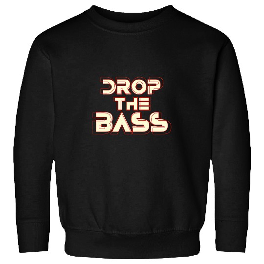 Drop Bass Not Bombs Bold Statement Imagery Sweatshirts