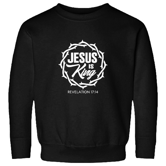 Jesus Is King Bible Scripture Quote Christian Crown 3 Sweatshirts