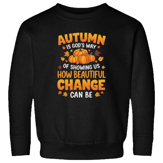 Autumn Is Gods Way Fall Pumpkin Maple Leaves Women Kids Sweatshirts
