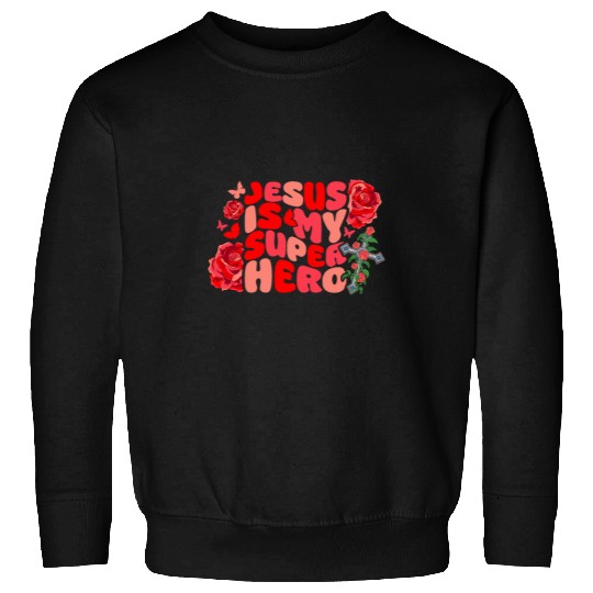 Jesus Is My Superhero Christian Religious Rose Sweatshirts