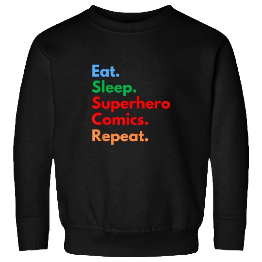 Eat Sleep Superhero Comics Repeat for Comic Book Lovers Sweatshirts