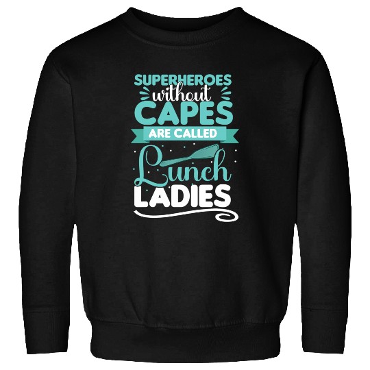 Superheroes School Lunch Lady Ladies Cafeteria Worker Sweatshirts