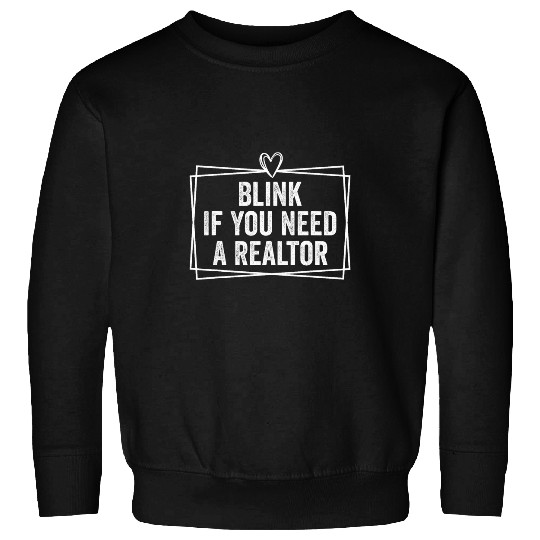 Funny Real Estate Agent Mom Blink If You Need A Realtor 3 Sweatshirts