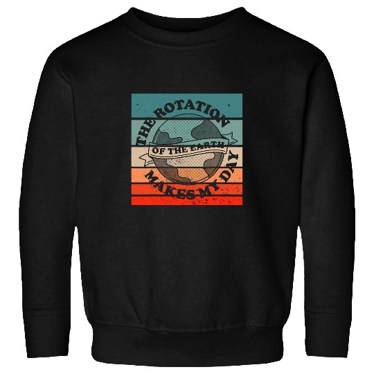 Earth rotation clever science humor astronomy love planets Sweatshirts