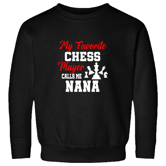 My Favorite Chess Player Calls Me Nana Funny Chess Game Sweatshirts