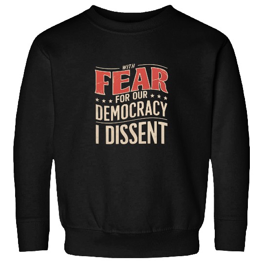 Justice Sotomayor Fear For Our Democracy I Dissent Sweatshirts