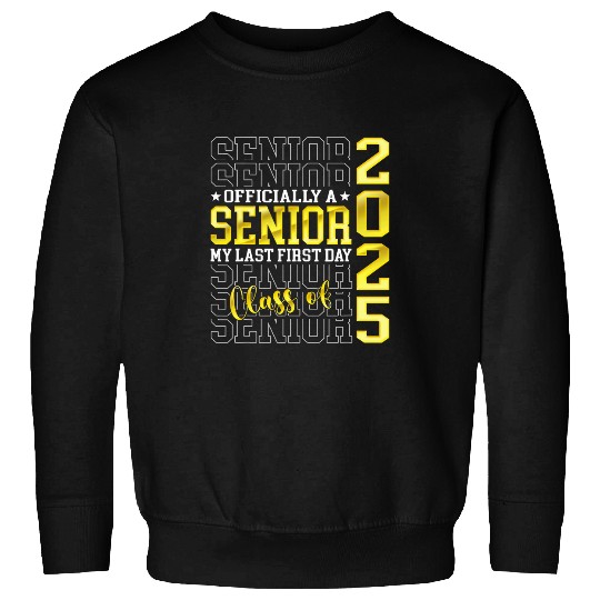 My Last First Day Senior 2025 Back To School Class Of 2025 10 Sweatshirts
