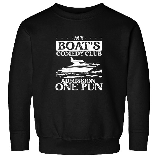 My Boats A Comedy Club Admission One Pun Backprint Boating Sweatshirts