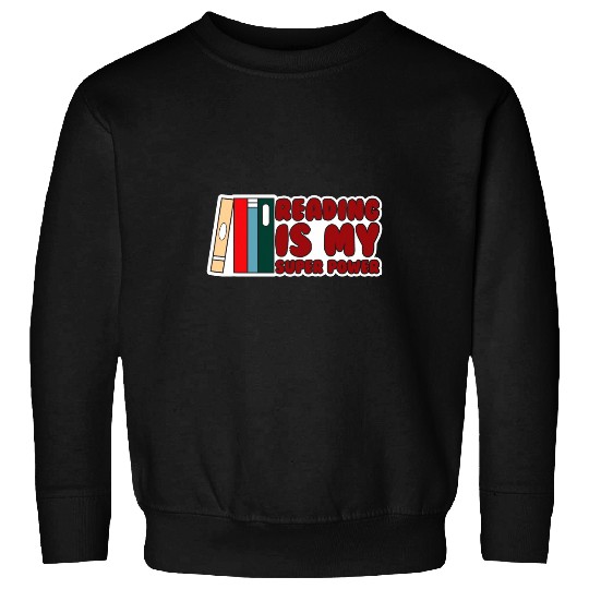 Reading Is My Super Power Bookworm Book Lovers 1 Sweatshirts