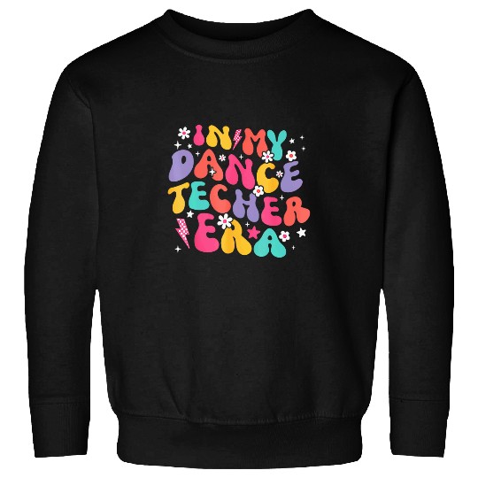 In My Dance Teacher Era Retro Back To School Counseling Sweatshirts