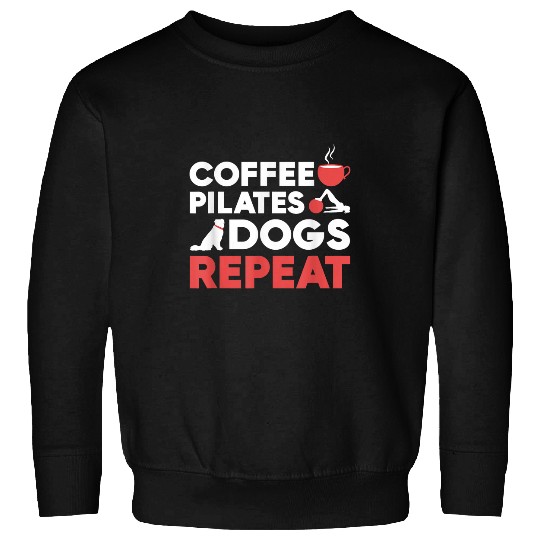 Funny Pilates Exercise Coffee Pilates Dogs Repeat Sweatshirts