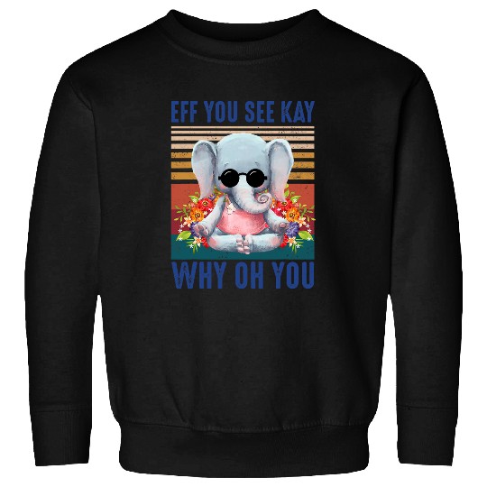 EFF You See Kay Why Oh You Elephant Cute Yoga Tee Sweatshirts