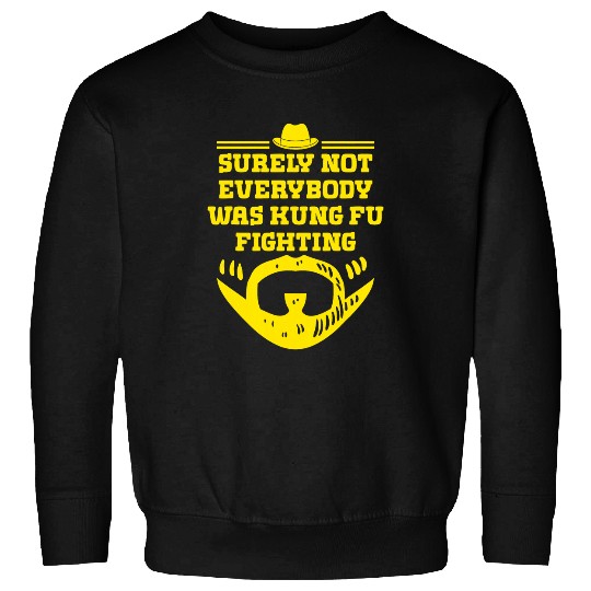 Surely Not Everybody Was Kung Fu Conservative Parents 4 Sweatshirts