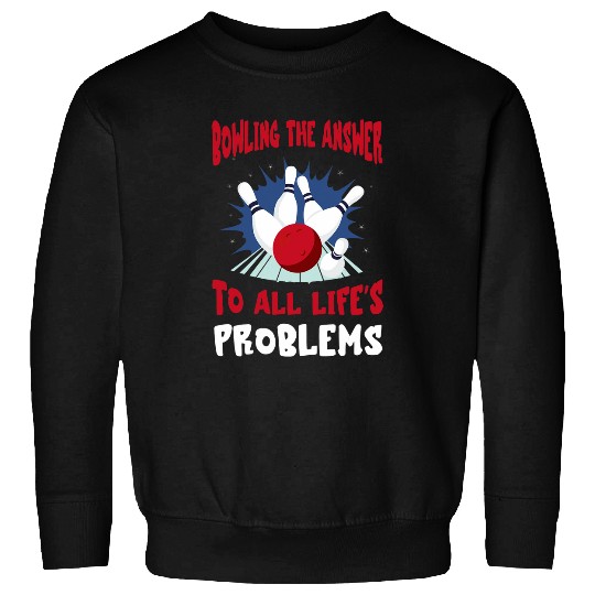 Bowling The Answer Life Problem Bowling Team Bowling Pin Sweatshirts
