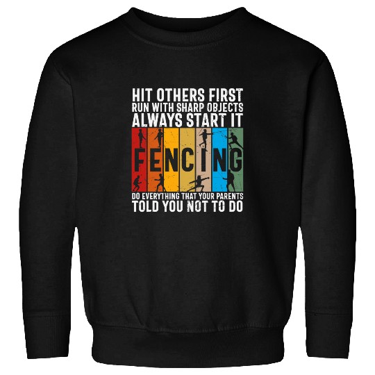 Do Everything Your Parents Told You Not To Do Retro Fencing Sweatshirts