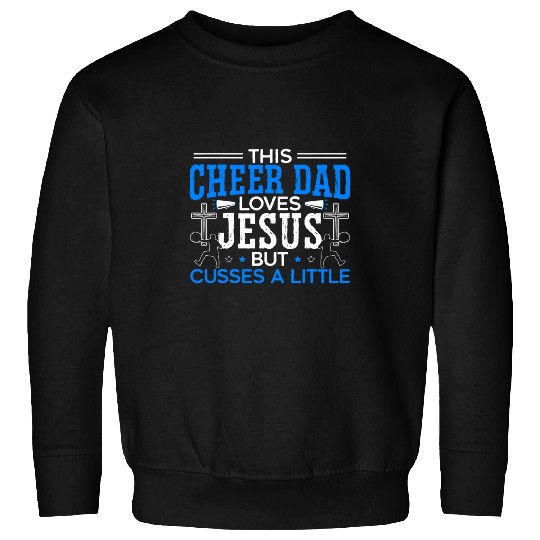 Mens Cheer Dad Loves Jesus Sweatshirts