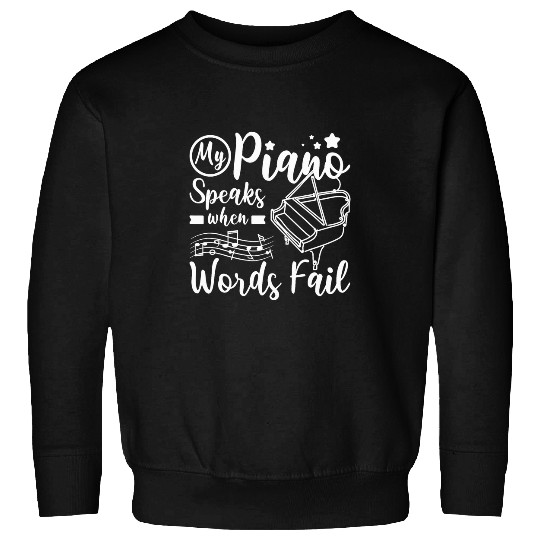 My piano speaks when words fail Sweatshirts