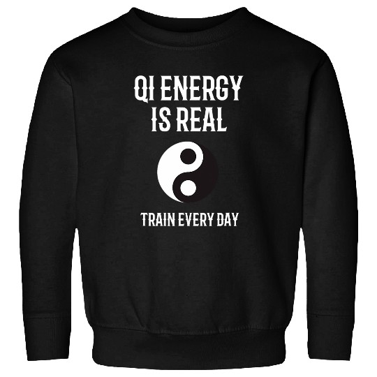 Chi Energy Real Train Everyday Qigong Tai Chi Design Sweatshirts