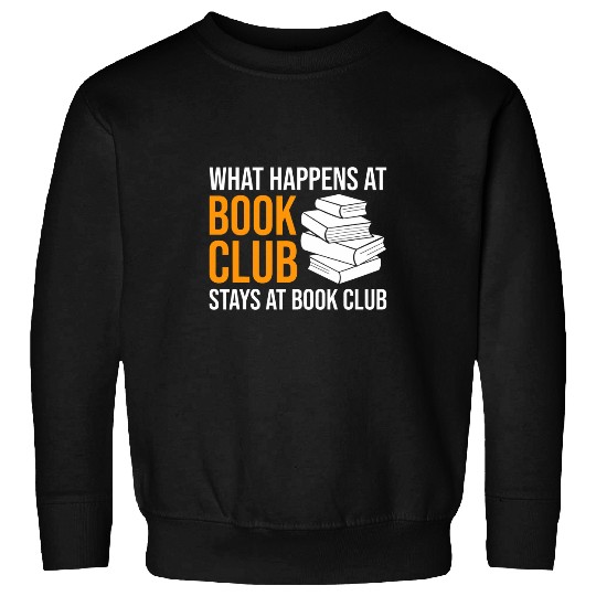 Reading What happens at Book Club stays at Book Club Sweatshirts