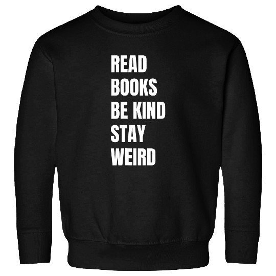 Read Books Be Kind Stay Weird Teacher Reading 1 Sweatshirts