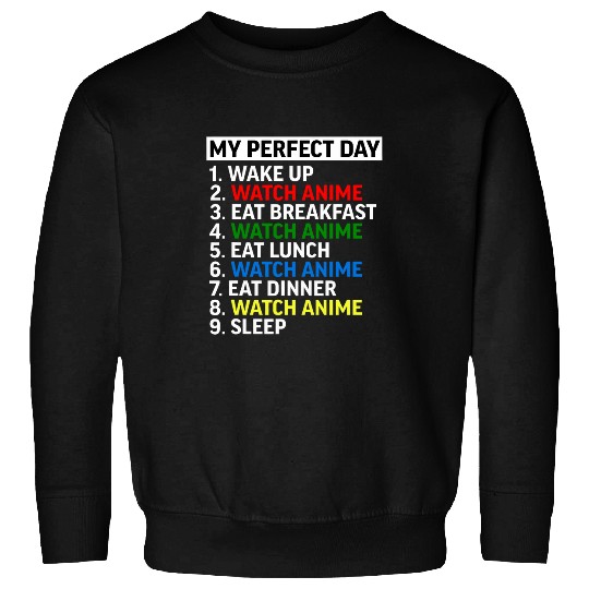 My Perfect Day Watch Anime Funny Nerd Geek Cartoons Sweatshirts