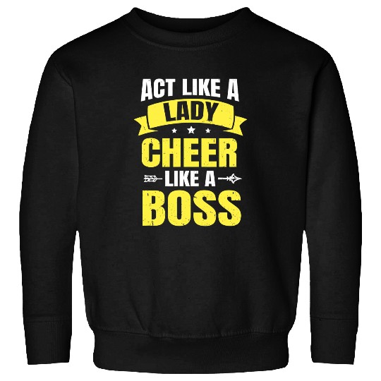 Cheerleading Pom Poms Act Like A Lady Cheer Like A Boss Sweatshirts