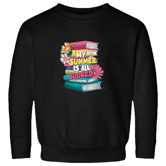 My Summer Is All Booked Book Reading Funny Bookworm Sweatshirts