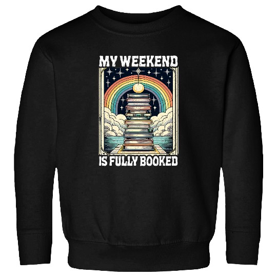 My Weekend Is Fully Booked Book Rainbow Reading Bookworm 2 Sweatshirts