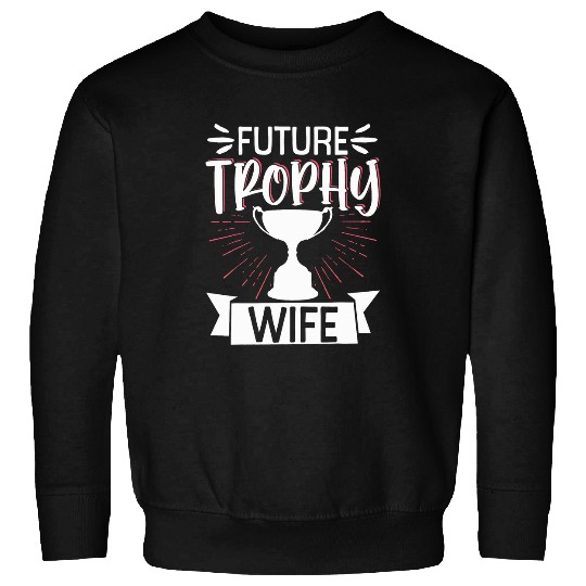 Future Trophy Wife 1 Sweatshirts