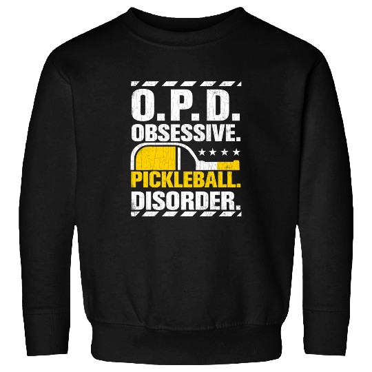 Obsessive Pickleball Disorder Funny Player Paddle Graphic Sweatshirts