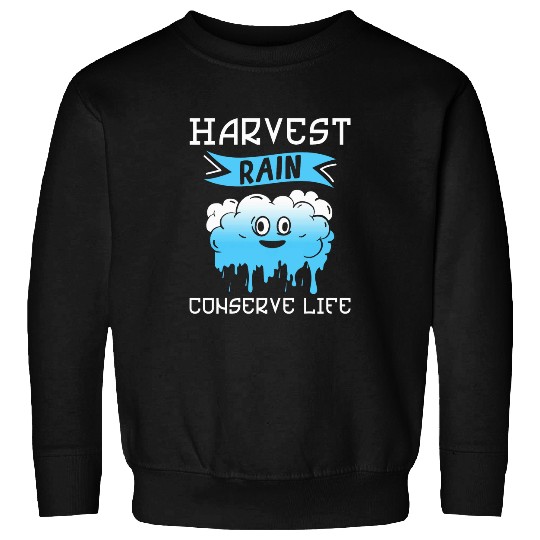 Harvest Rain Rainwater Harvesting Water Conservation Sweatshirts