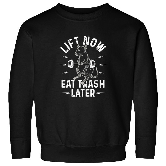 Lift Now Eat Trash Bodybuilding Weight Training Gym Sweatshirts