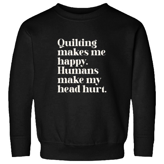 Funny Sarcastic Quilting Quote Snarky Quilter Humor Saying Sweatshirts