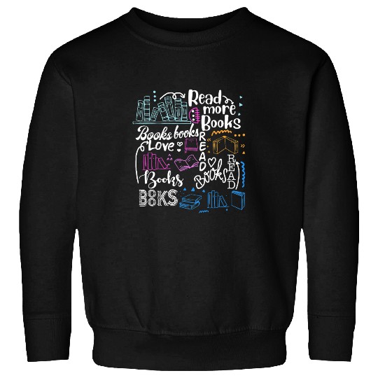read more books t book lovers reading Sweatshirts