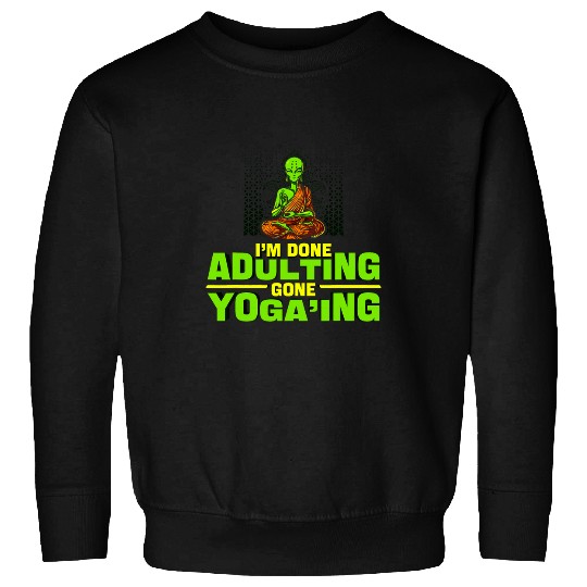 Im Done Adulting Gone Yoga Ing Meditation Exercise Yoga Sweatshirts