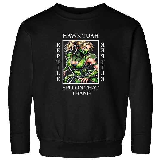 Hawk tuah reptile girl spit on that thang combat character Sweatshirts