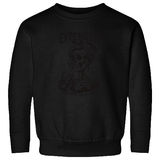 Expensive Difficult And Talks Back Mom Skeletons Coffee Funny Sweatshirts
